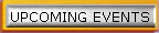 UPCOMING EVENTS