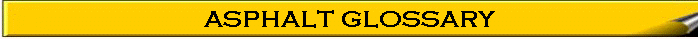 ASPHALT GLOSSARY